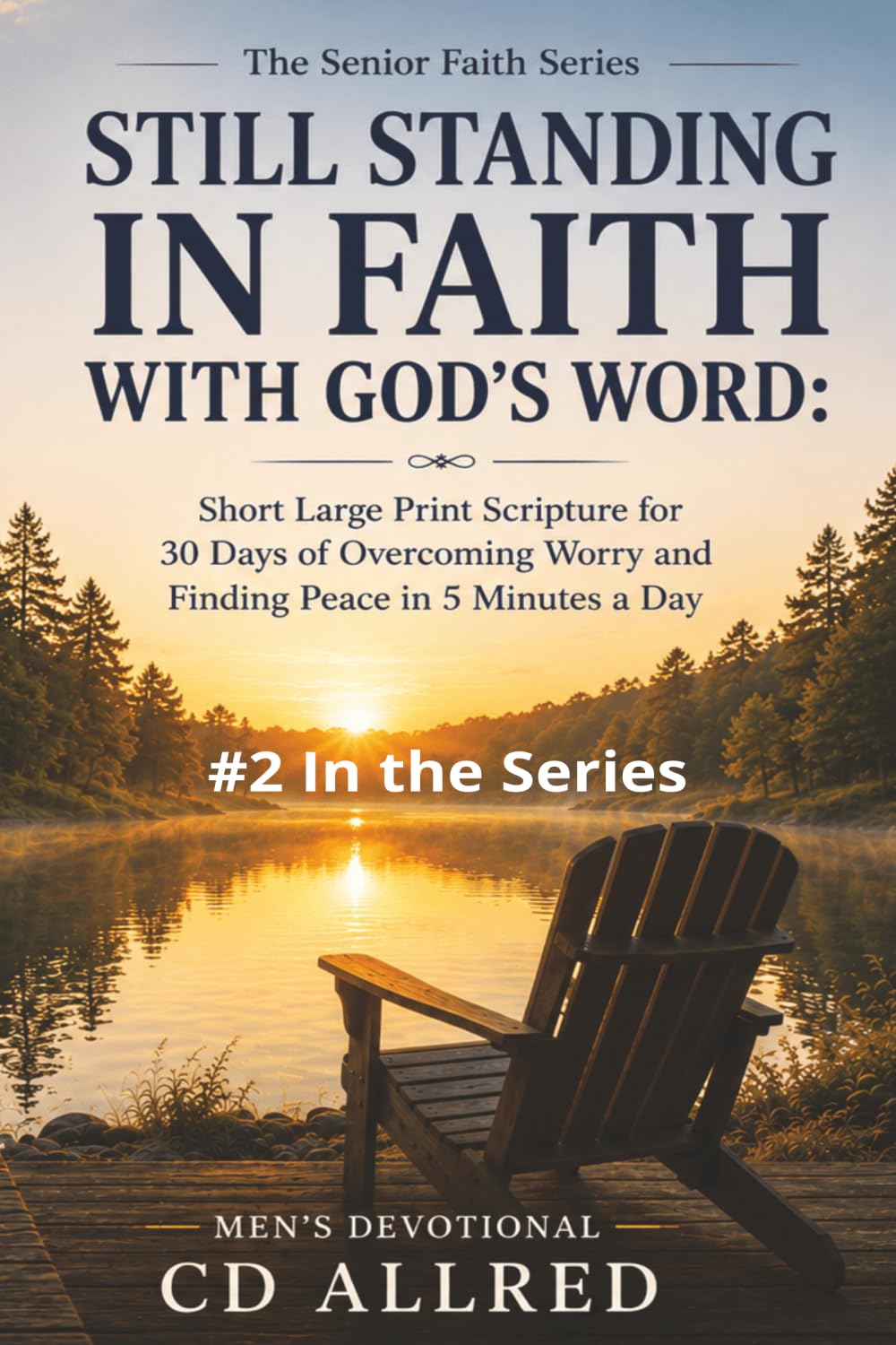 Still Standing in Faith with God's Word: Short Large Print Scripture for 30 Days of Overcoming Worry and Finding Peace in 5 Minutes a Day (The Senior Faith Series)