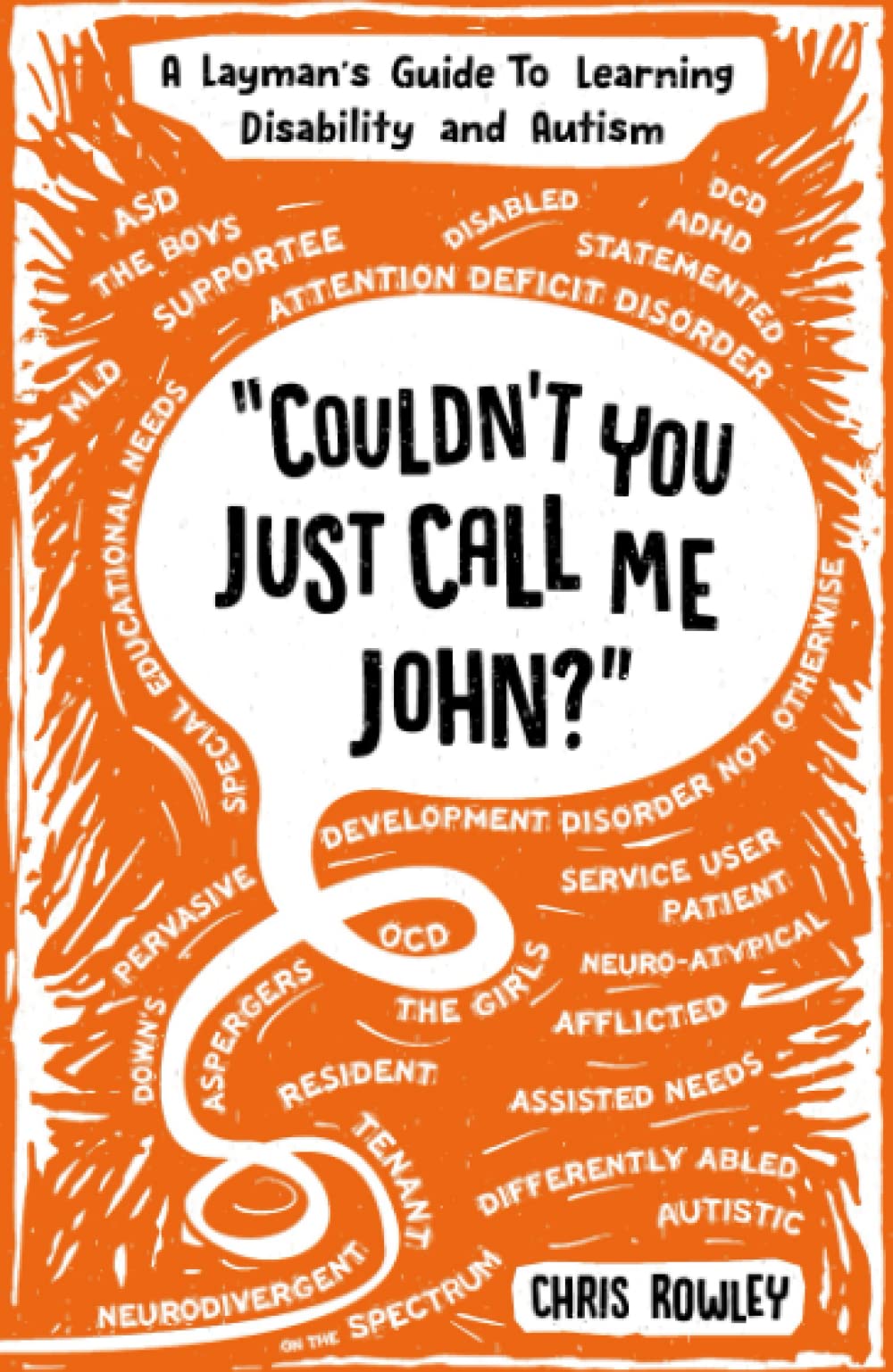 "Couldn't You Just Call Me John?": A Layman's Guide To Learning Disability and Autism