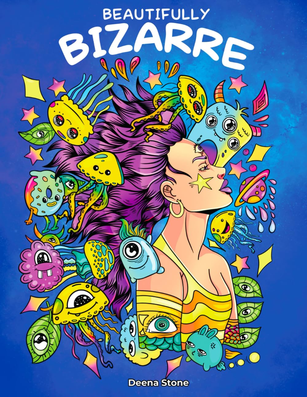 Beautifully Bizarre: A Funny Mind-blowing Coloring Book For Adults