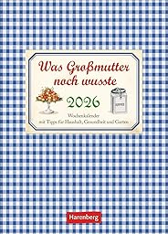 Was Großmutter noch wusste Wochenkalender 2026 - mit Tipps für Haushalt, Gesundheit und Garten: Nützlicher Nostalgie-Kalender 2026 voller praktischer Alltagstipps. (Wochenkalender Harenberg)