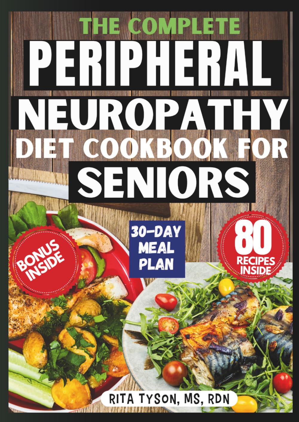 THE COMPLETE PERIPHERAL NEUROPATHY DIET COOKBOOK FOR SENIORS: Nutrient-Rich Recipes to Support Nerve Regeneration, Balance Blood Sugar, and Reduce Pain Naturally