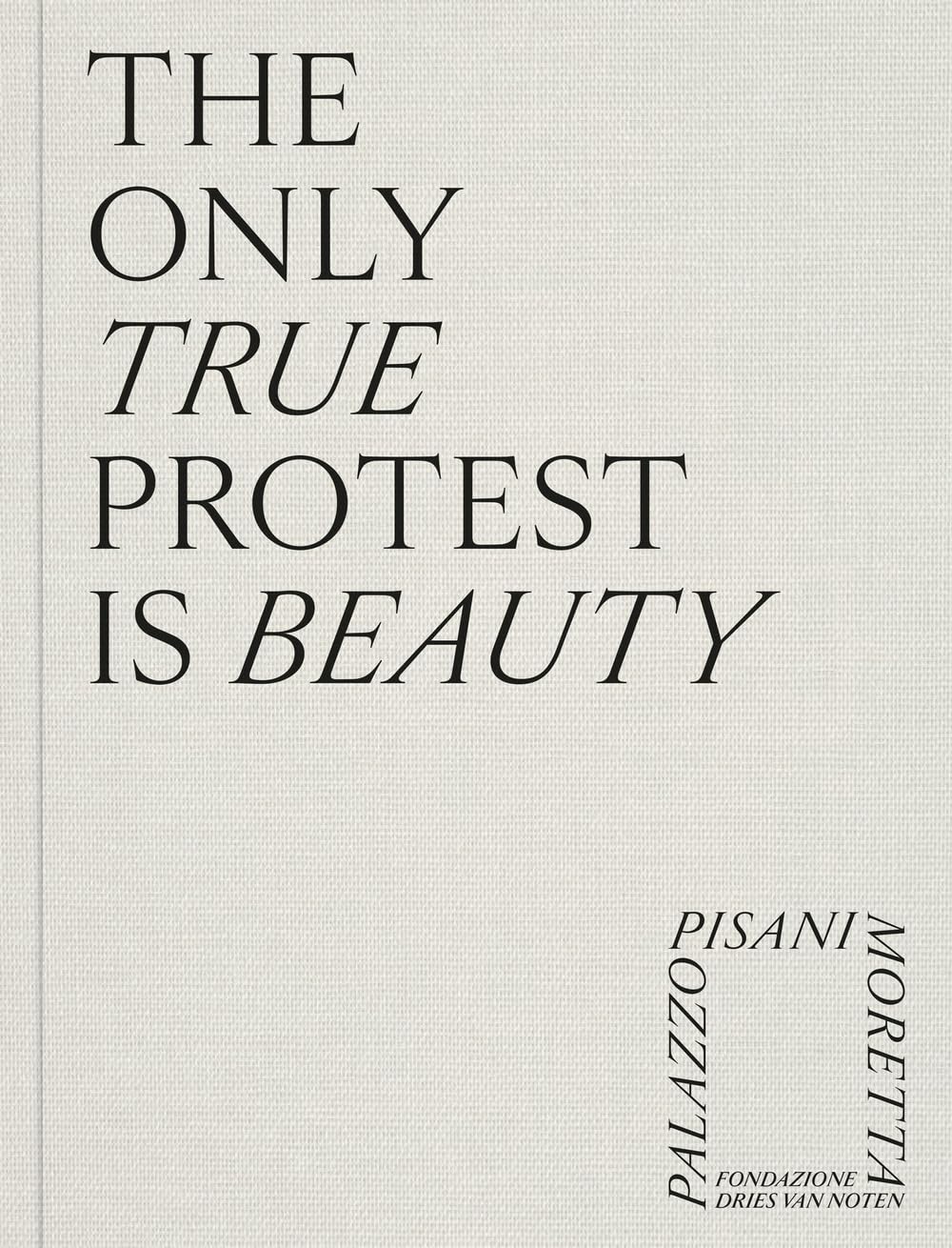 The only true protest is beauty. Ediz. a colori