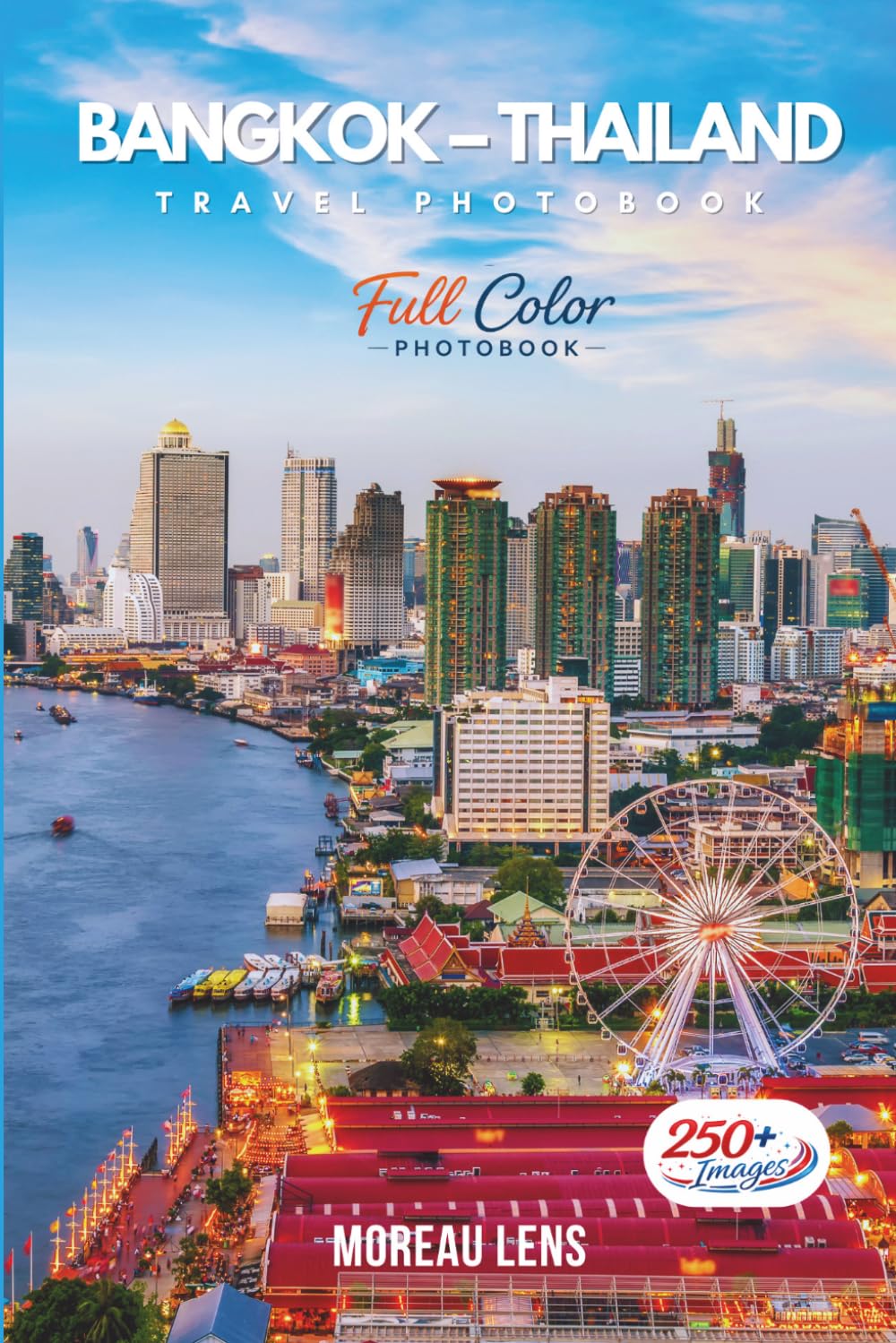 Bangkok, Thailand Travel Photobook: A Coffee Table Collection of Beautiful Places to Explore (Full-Color)