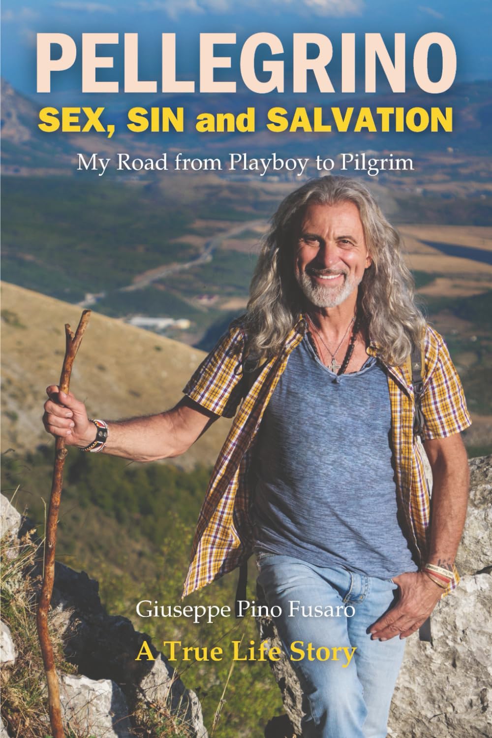 Pellegrino - Sex, Sin and Salvation: My Road from Playboy to Pilgrim
