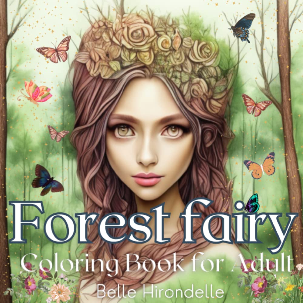 Forest Fairy Coloring Book for Adult: Beautiful Fairies from Fantasy Forest, Magical Flowers, Ideal for Relax and Mindfulness