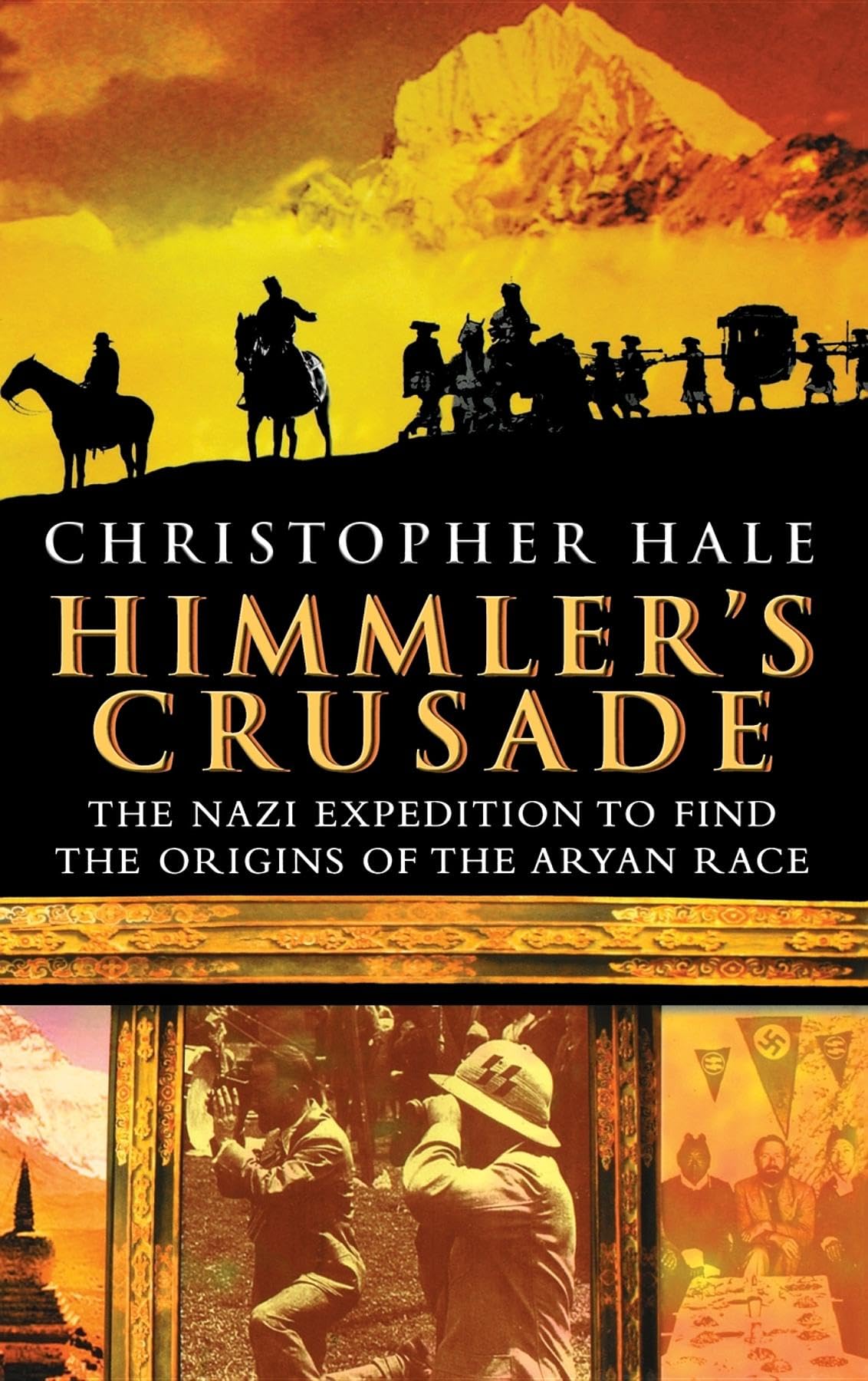 Himmler's Crusade The Nazi Expedition to Find the Origins of