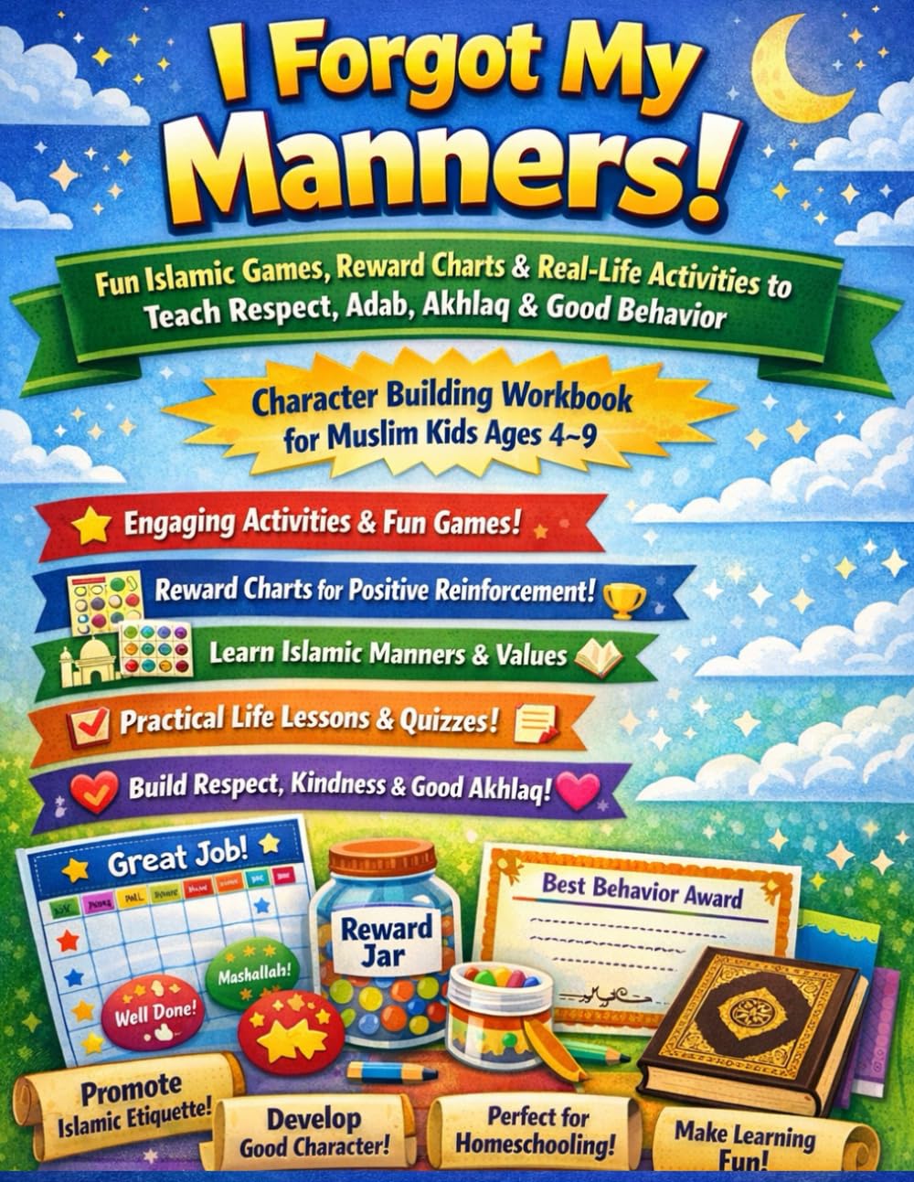 I Forgot My Manners!: Fun Islamic Games, Reward Charts & Real-Life Activities to Teach Respect, Adab, Akhlaq & Good Behavior — Character Building ... 4–9 (Islamic Parenting & Homeschool Resource)