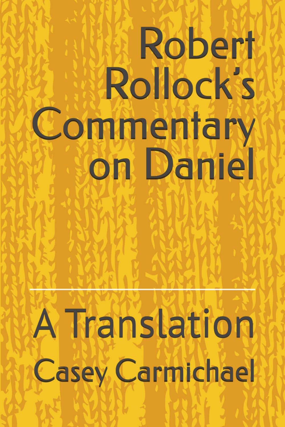 Robert Rollock’s Commentary on Daniel: A Translation