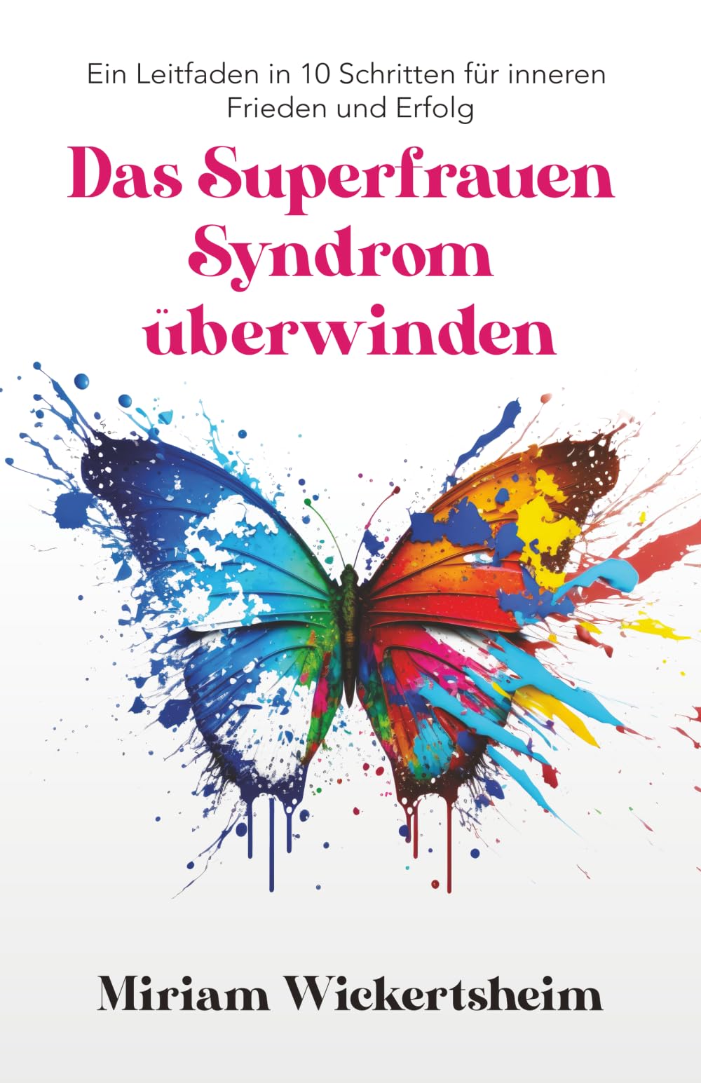 Das Superfrauen-Syndrom überwinden: Ein 10-Schritte-Leitfaden für inneren Frieden und Erfolg