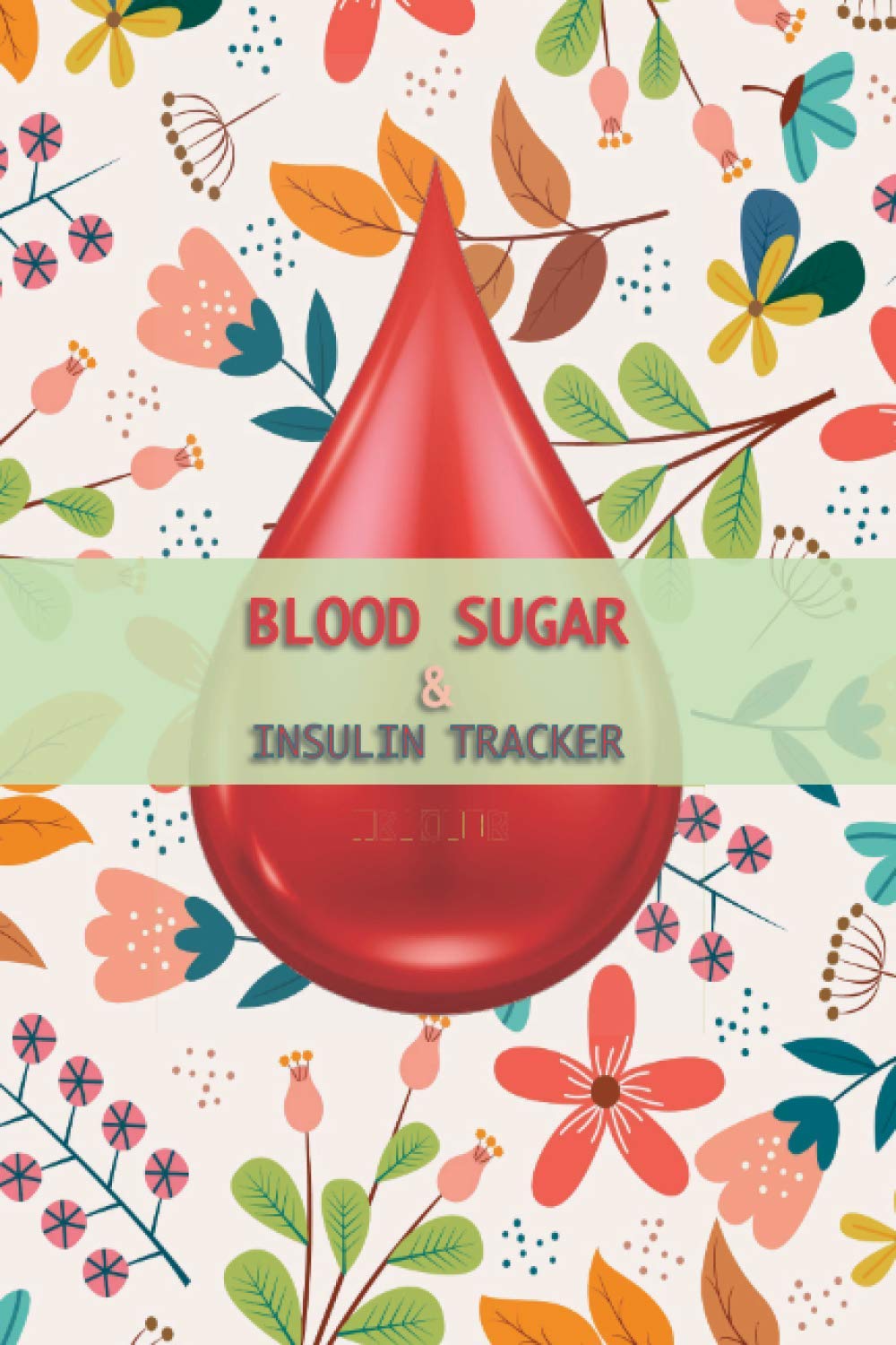 Blood Sugar & Insulin Tracker: Daily Log Book, 2 Year Diary