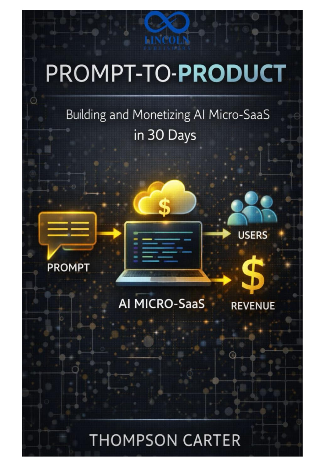 Prompt-to-Product: Building and Monetizing AI Micro-SaaS in 30 Days