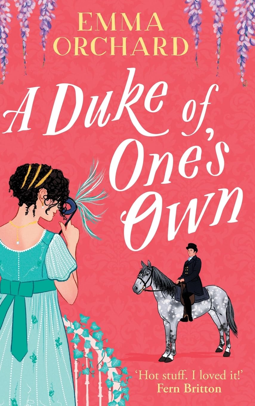 A Duke of One's Own: A gorgeously funny, spicy Regency romance from Emma Orchard