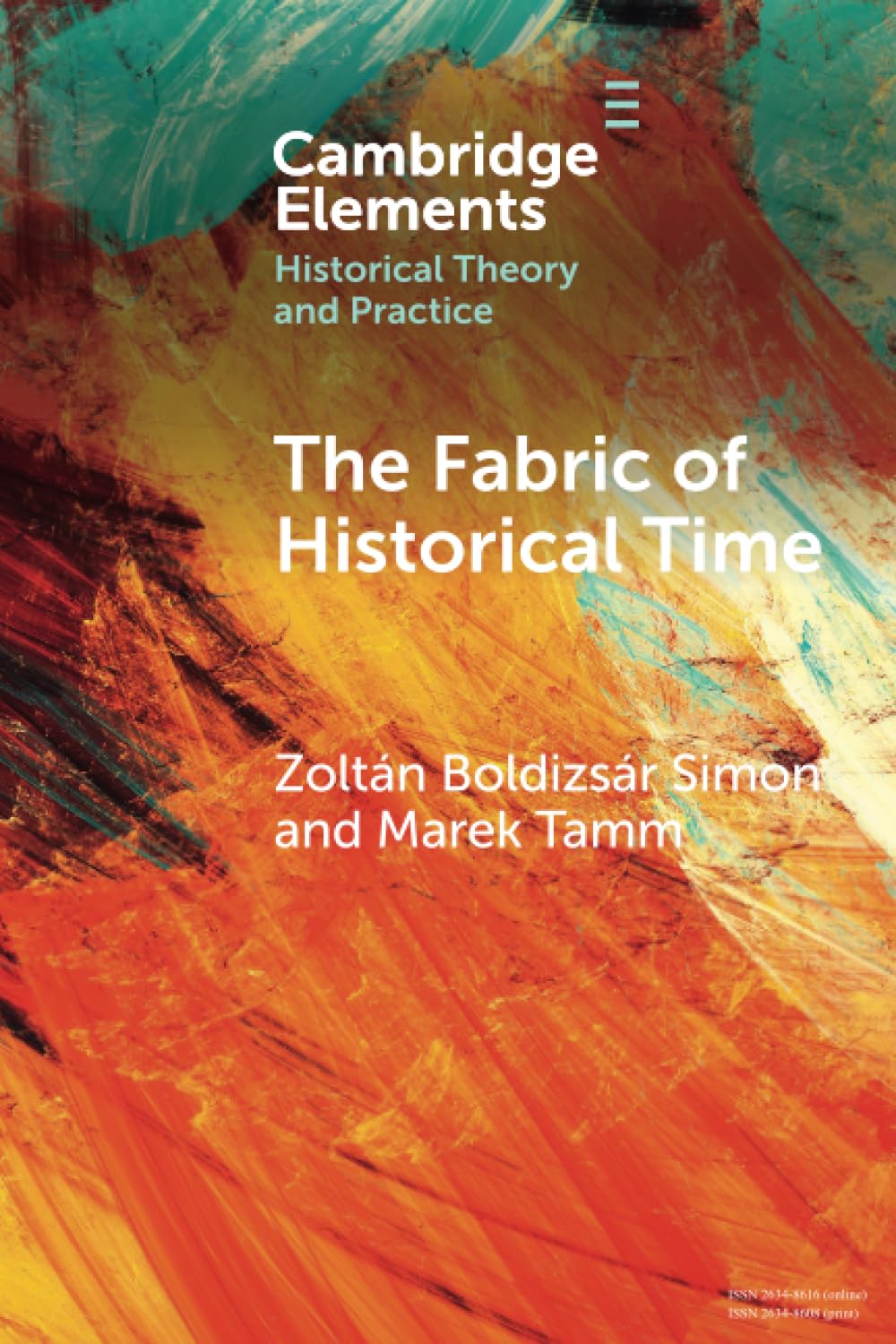The Fabric of Historical Time (Elements in Historical Theory and Practice)
