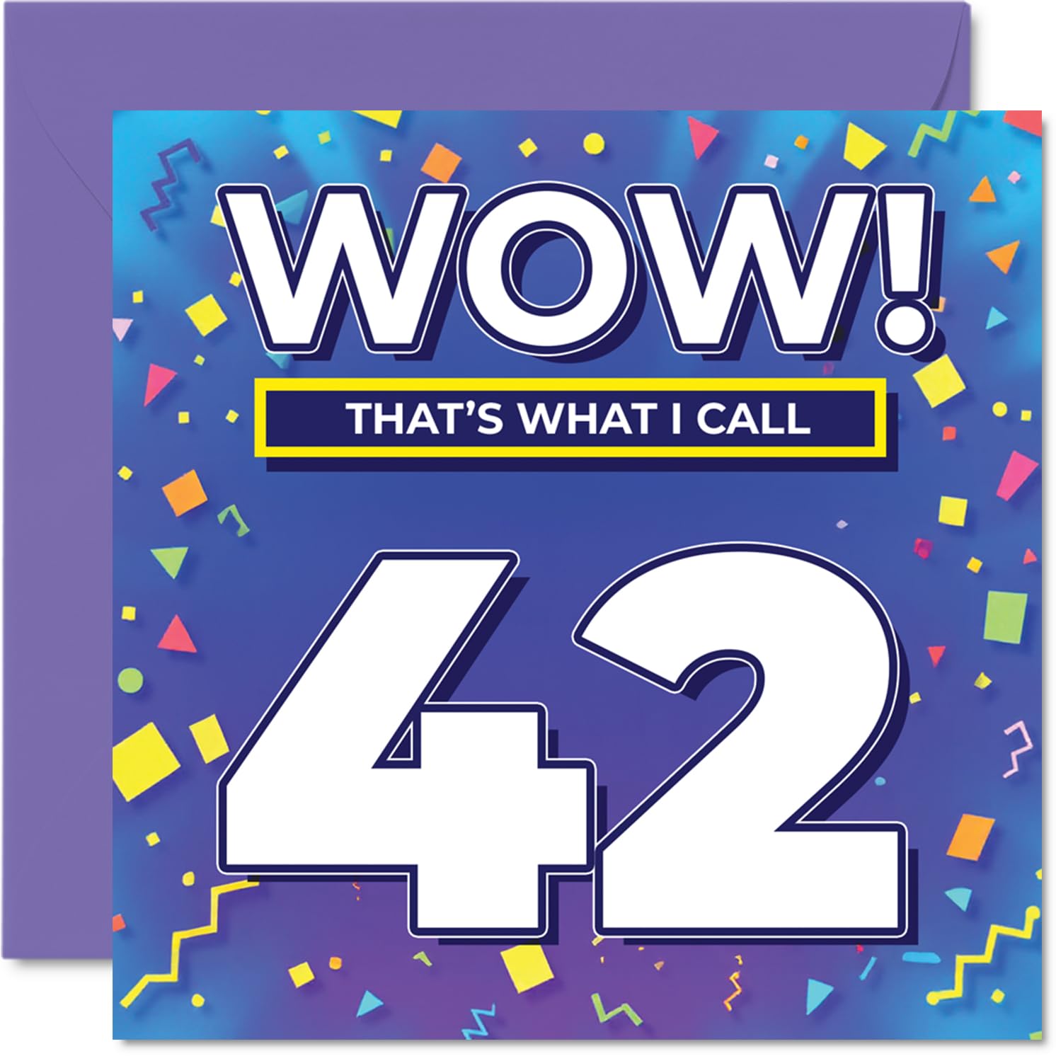 42nd Birthday Cards for Men Women - WOW Thats What I Call - Happy Birthday Card for 42 Year Old Man Woman Friend Nephew Neighbour Auntie, 145mm Bday Greeting Cards