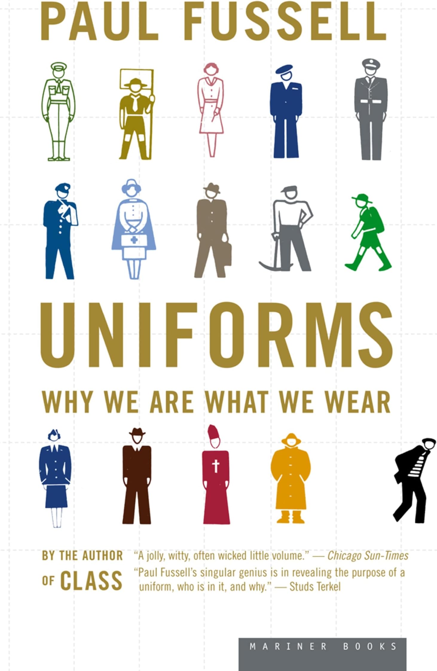 Uniforms: Why We Are What We Wear – A Revelatory History from Brass Buttons to Blue Jeans and the Hidden Meanings of Attire