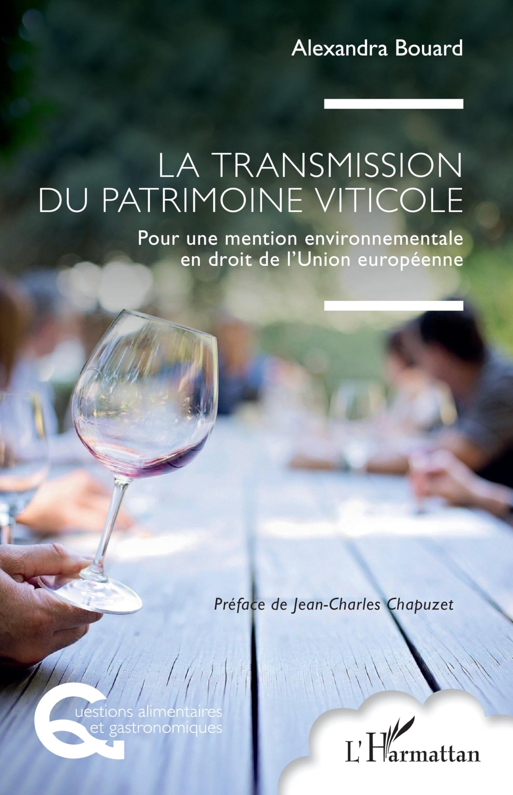 La transmission du patrimoine viticole: Pour une mention environnementale en droit de l’Union européenne (Questions Alimentaires Et Gastronomiques)