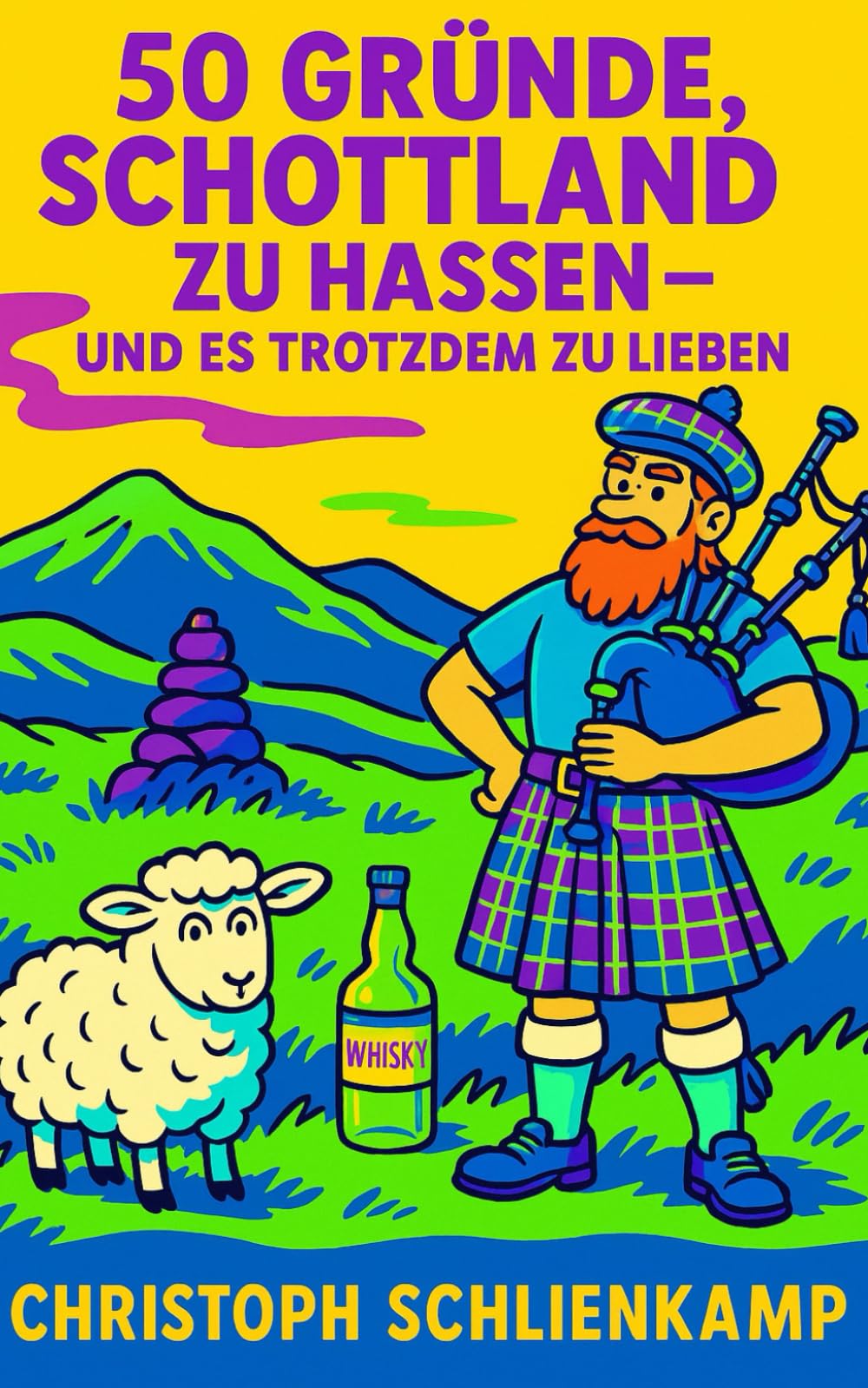 50 Gründe, Schottland zu hassen: – und es trotzdem zu lieben