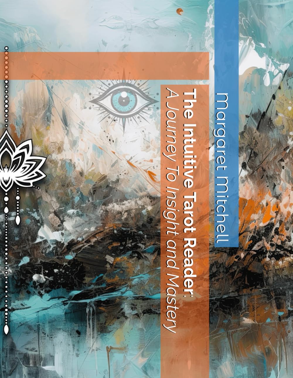The Intuitive Tarot Reader: A journey to Insight and Mastery