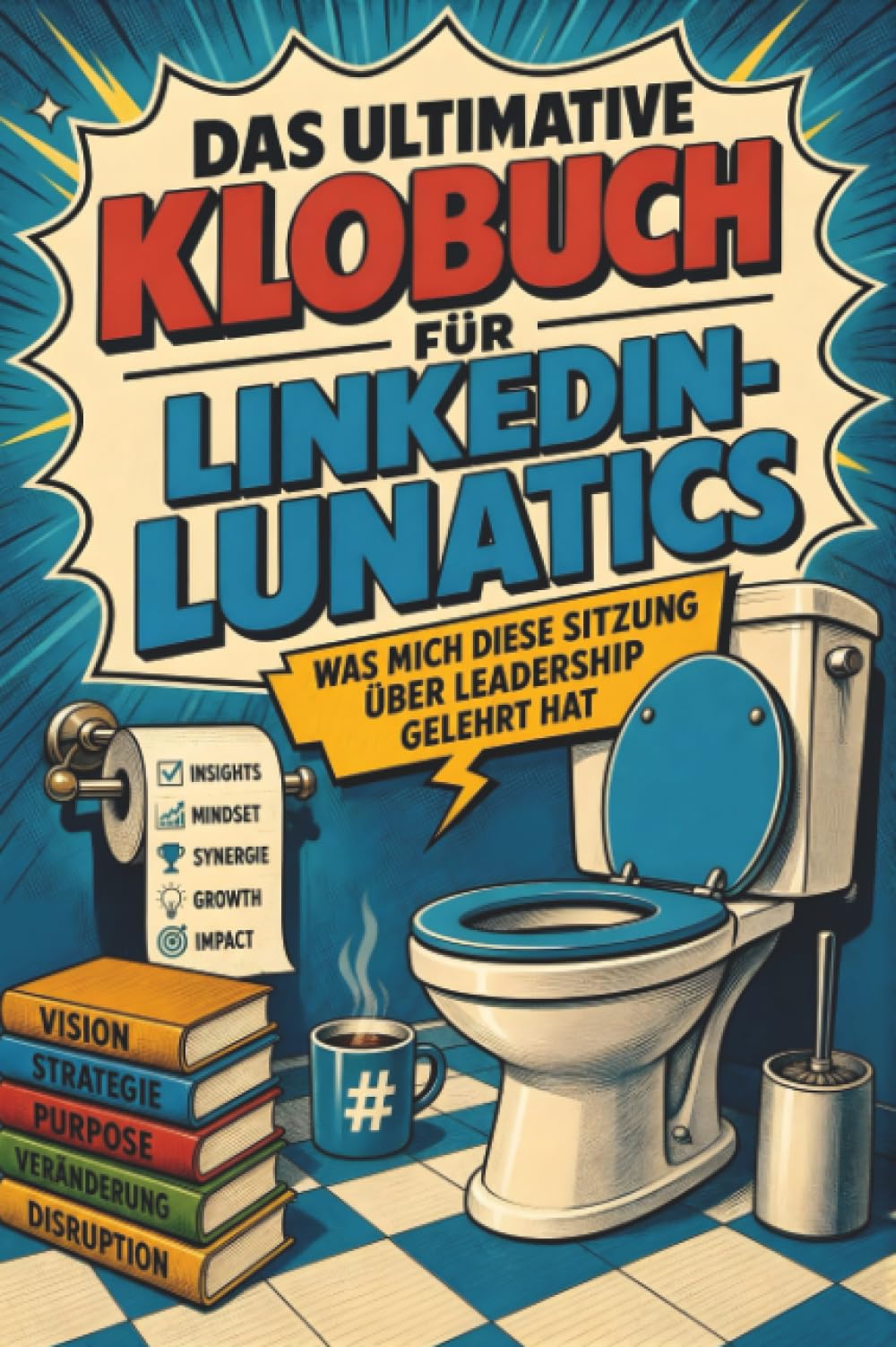 Das ultimative Klobuch für LinkedIn-Lunatics: Was mich diese Sitzung über Leadership gelehrt hat. Lustiges Geschenk für ersonal Branding und Business-Bullshit