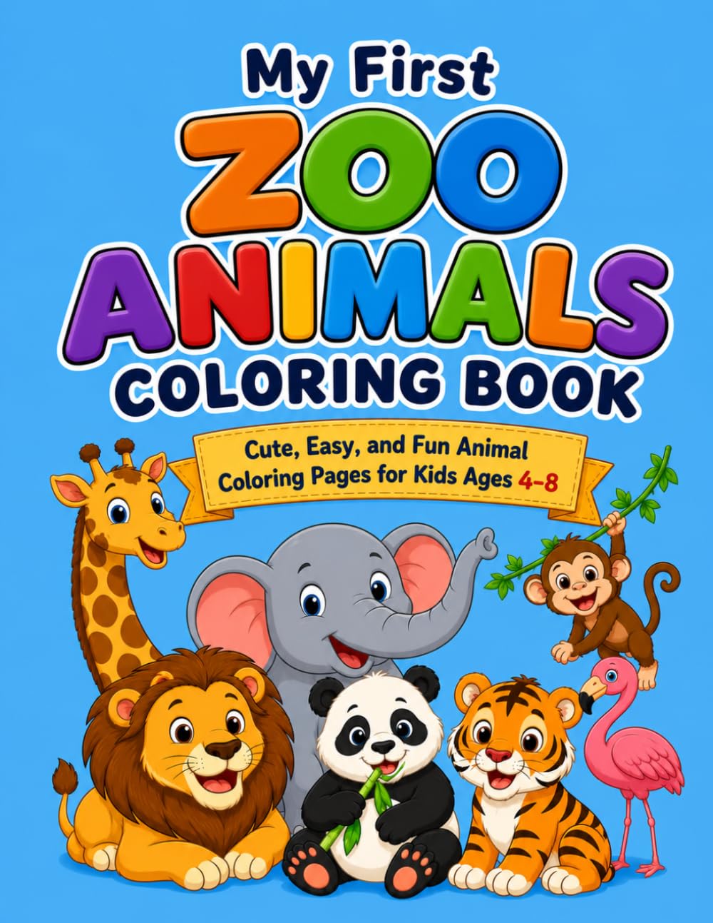 My First Zoo Animals Coloring Book: Cute, Easy, And Fun Zoo Animal Coloring Pages For Kids Ages 4–8 (Children's Coloring Books)
