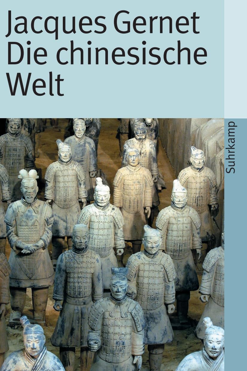 Die chinesische Welt: Die chinesische Welt von den Anfängen bis zur Jetztzeit