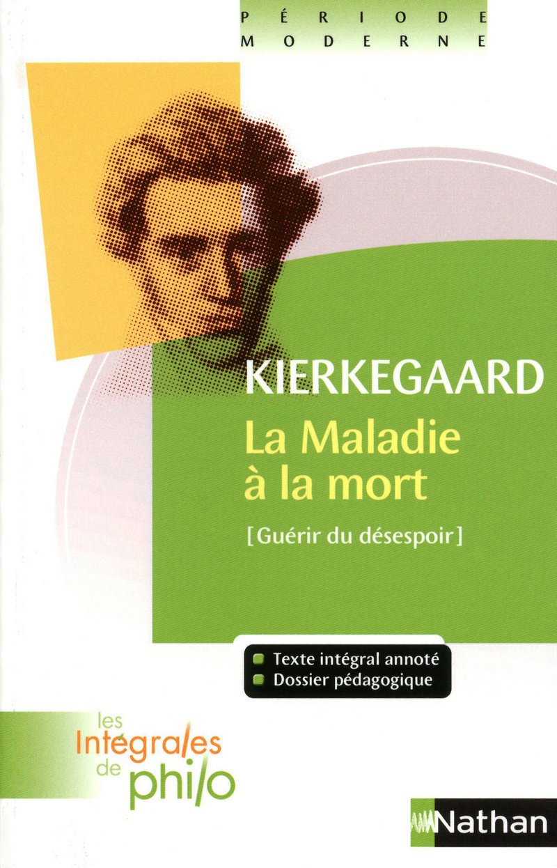 Les intégrales de Philo - KIERKEGAARD, La Maladie à la Mort: Un exposé psychologique chrétien pour l'édification et le réveil