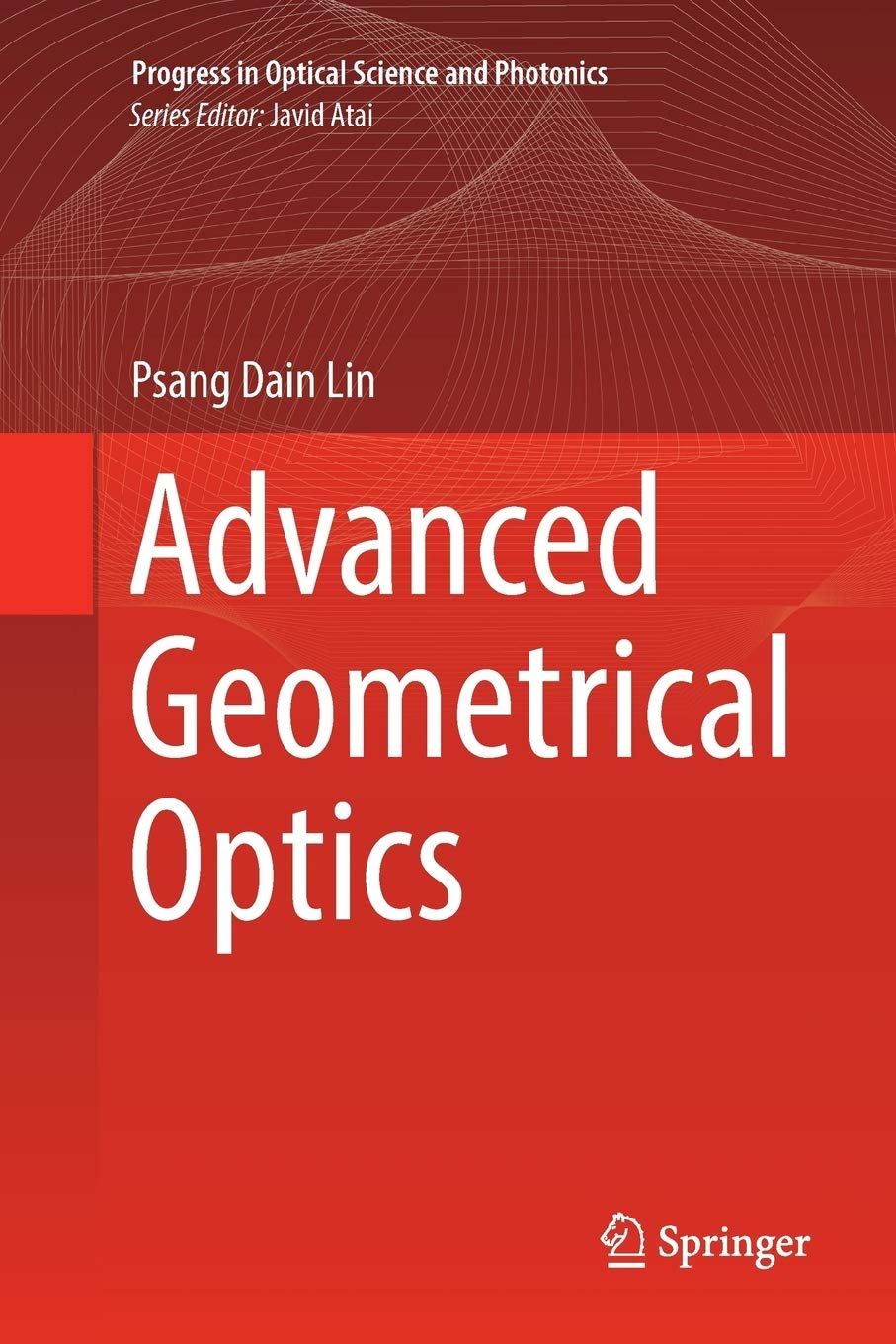 Advanced Geometrical Optics (Progress in Optical Science and Photonics, 4)
