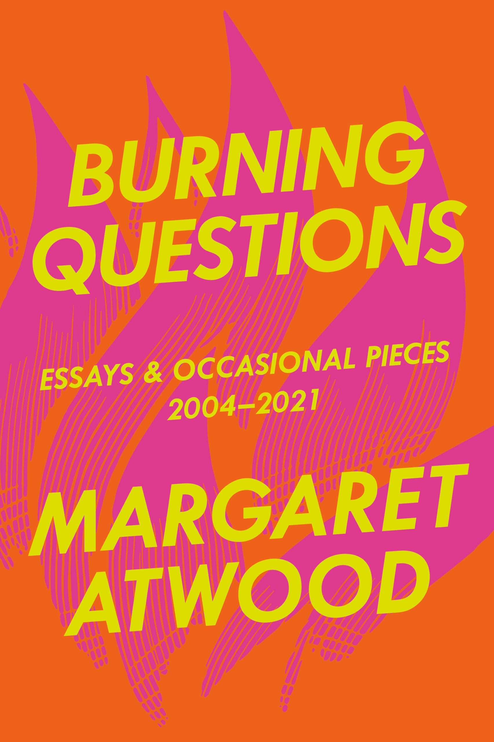 Burning Questions: Essays and Occasional Pieces, 2004-2021