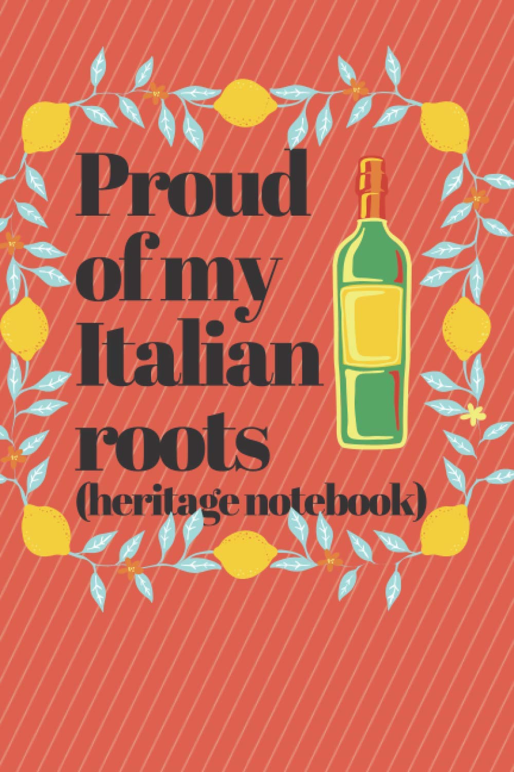 Italian heritage notebook: Proud of my Italian roots, 120 pages