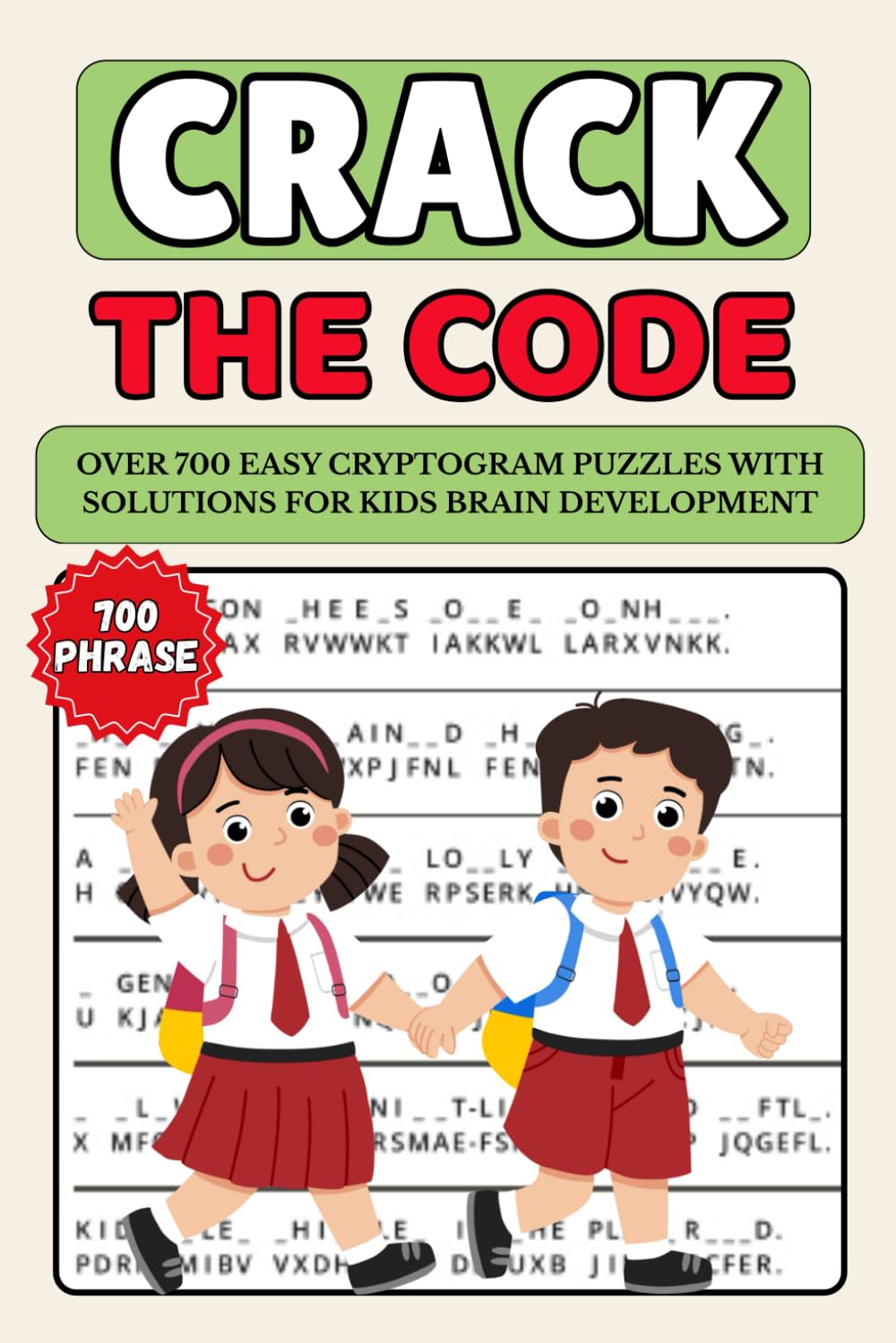 Crack the Code: Over 700 Easy Cryptogram puzzles with solutions for kids brain development