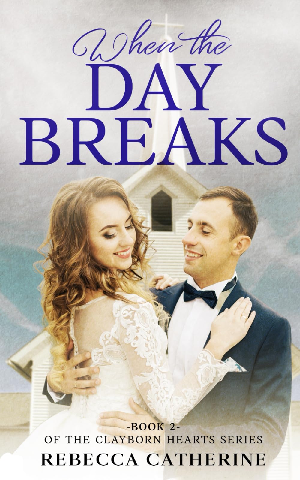 When the Day Breaks: A Small Town Historical Romance (Clayborn Hearts)