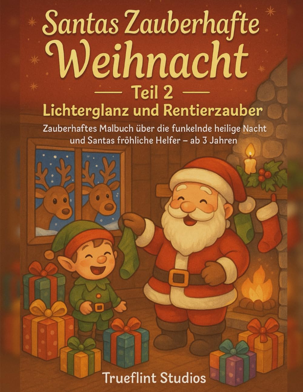 Santas magische Weihnacht – Teil 2 – Lichterglanz und Rentierzauber: Zauberhaftes Malbuch über die funkelnde heilige Nacht und Santas fröhlichen Helfern - ab 3 Jahren