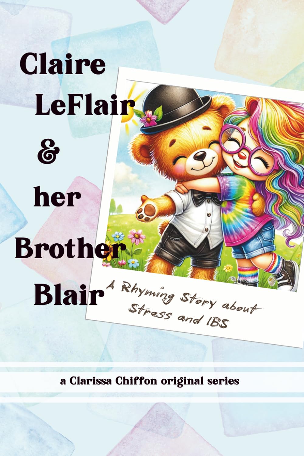 Claire LeFlair and Her Brother Blair: A Rhyming Story About Stress and IBS