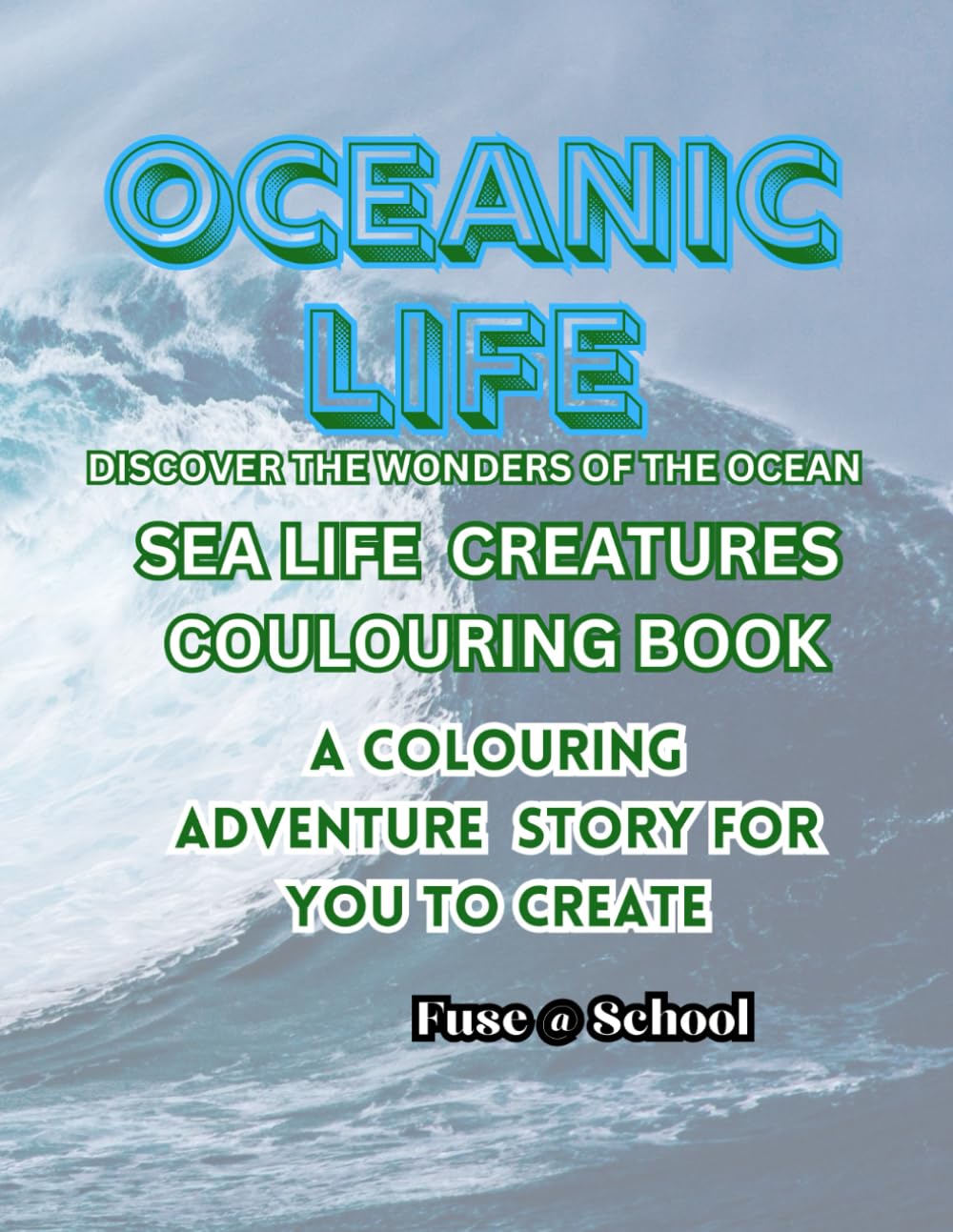 Oceanic Life Colouring Book: Discover the Wonders of the Ocean: Sea Creatures Colouring Book