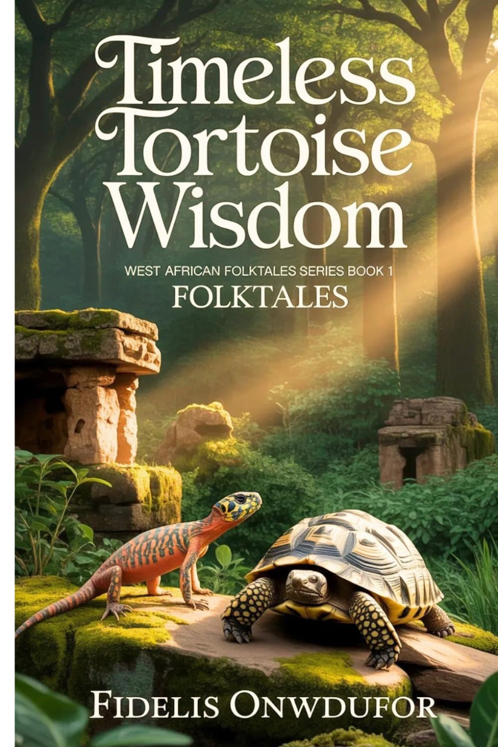 TIMELESS TORTOISE FOLKTALES (Timeless Tortoise West Africa Folktale Book Series Book 1)