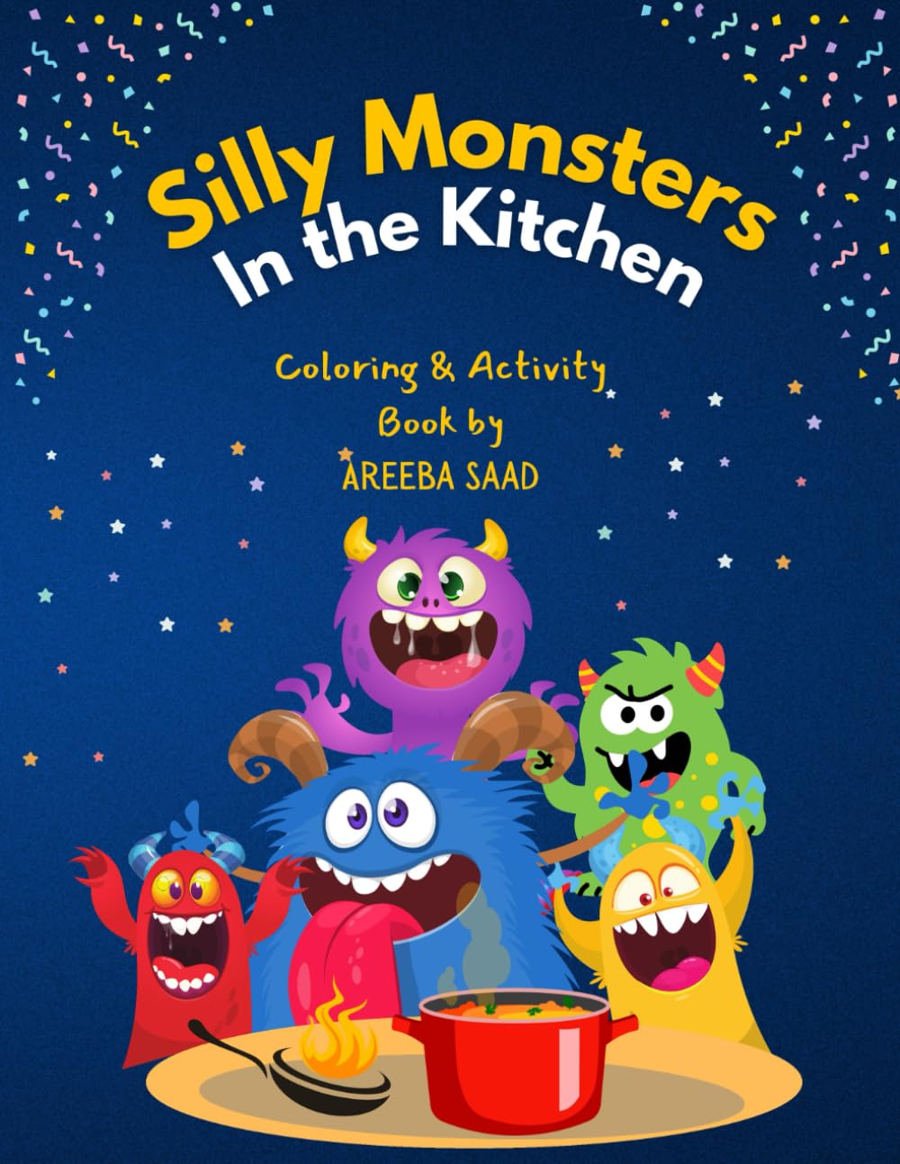 Silly Monsters in The Kitchen: Coloring and Activity Book (Silly Little Monsters Fun Activities)