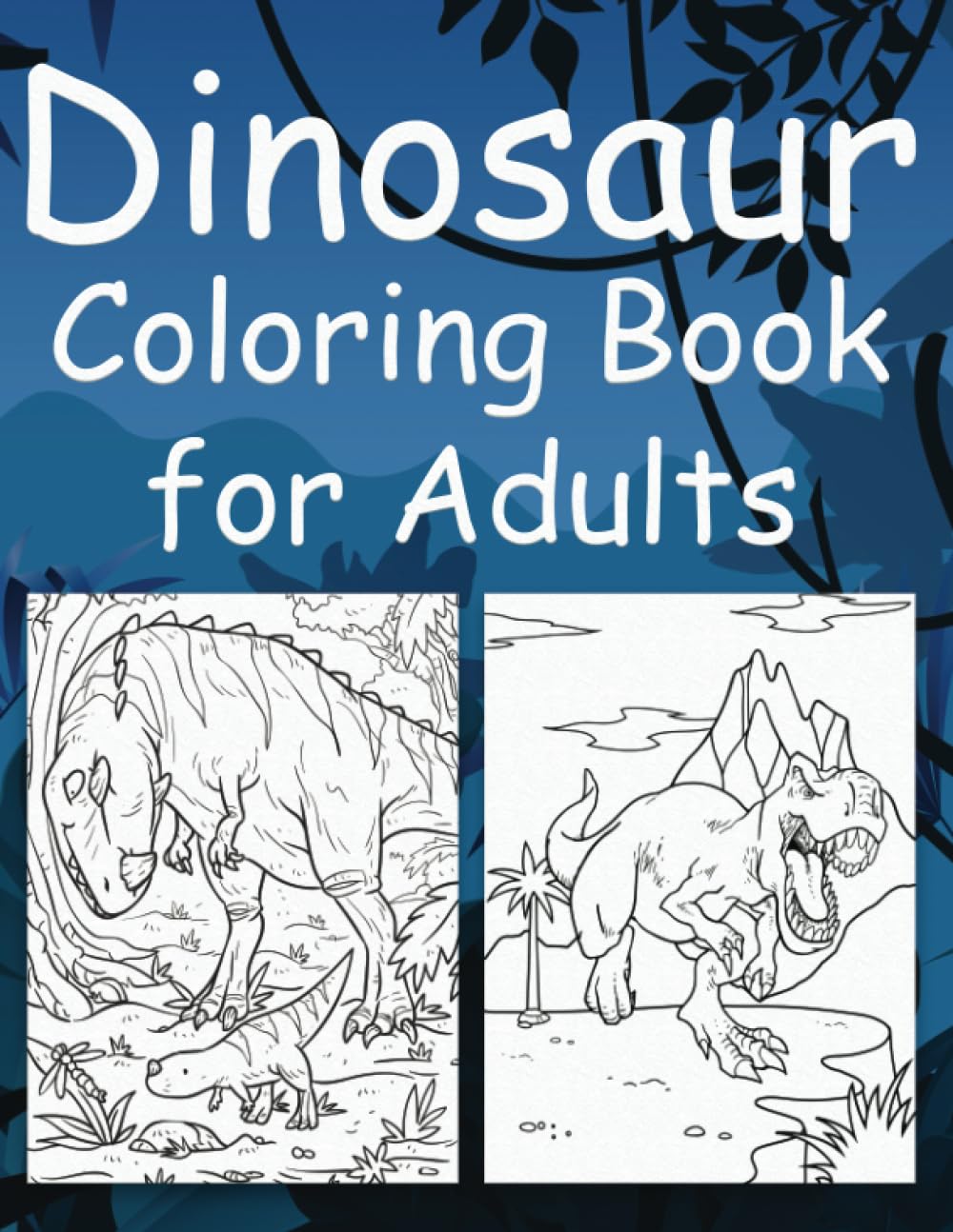 Dinosaur Coloring Book for Adults: 50 Amazing Dinosaur Coloring Designs for Adults and Teenagers - Complex Dinosaur Coloring Book