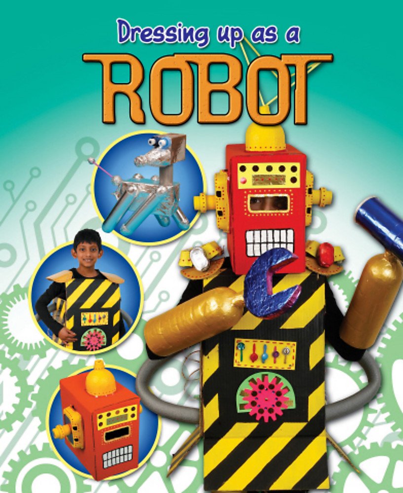 Dressing Up As A...: Robot: 3