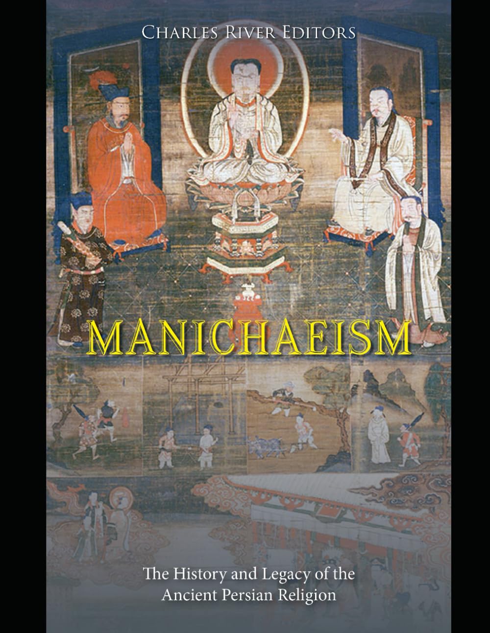 Manichaeism: The History and Legacy of the Ancient Persian Religion