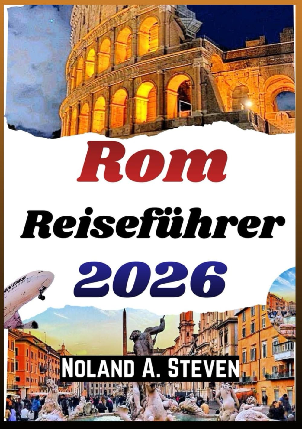 ROM REISEFÜHRER 2026: Historische Sehenswürdigkeiten, lokale Kultur, Essen, Tagesausflüge und Tipps für ein tolles Stadt Erlebnis