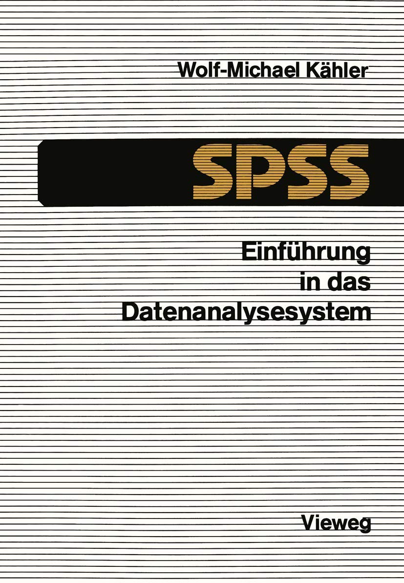 Einführung in das Datenanalysesystem SPSS: Eine Anleitung zur EDV-gestützten statistischen Datenauswertung (German Edition)