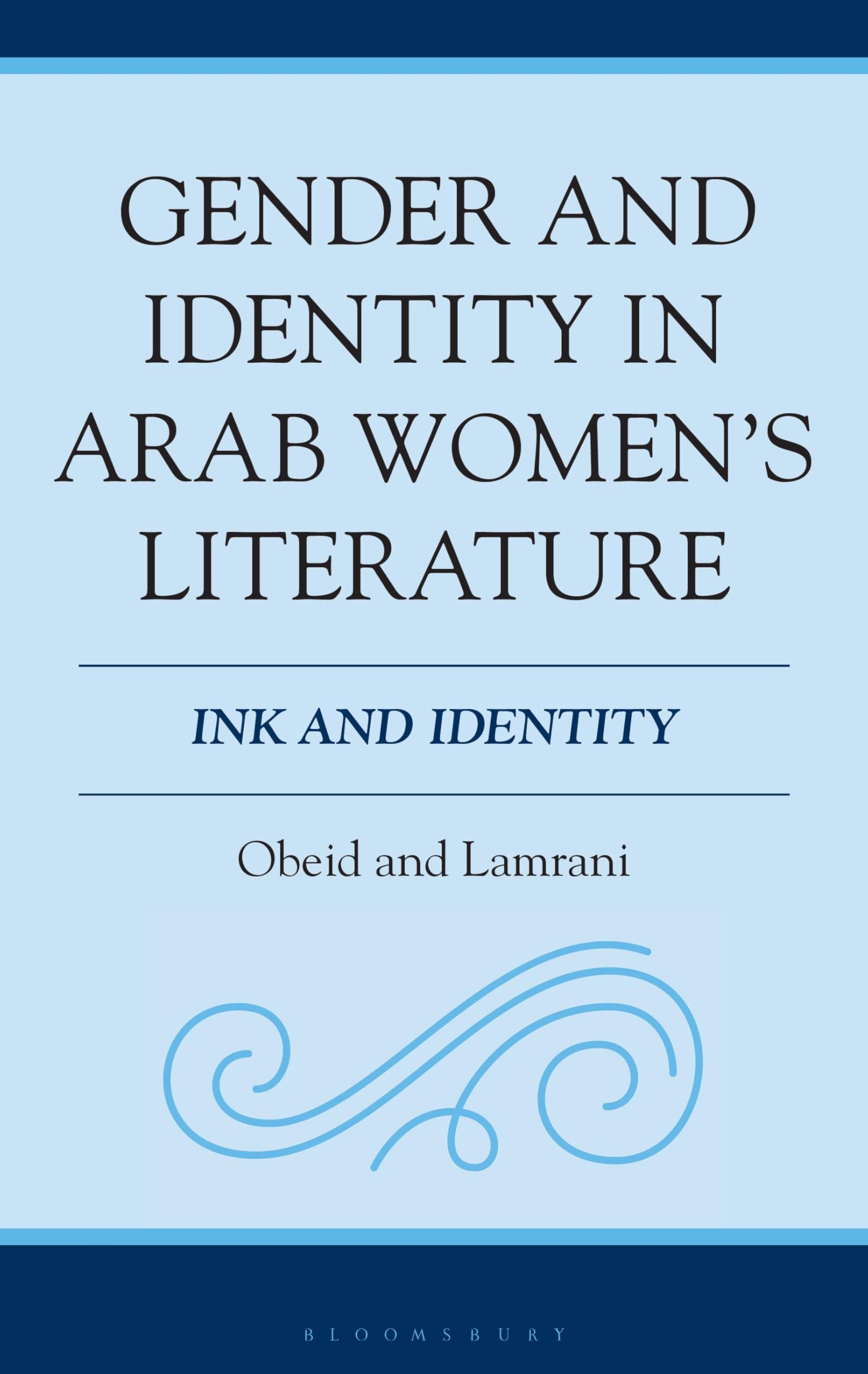 Gender and Identity in Arab Women's Literature: Ink and Identity (Women, Gender, and Sexuality in the Arab World)
