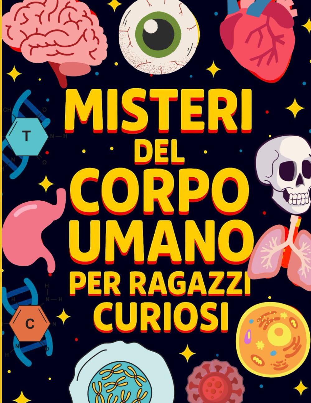 Misteri Del Corpo Umano Per Ragazzi Curiosi: Segreti, Curiosità e Superpoteri del Corpo Umano Spiegati ai Ragazzi (Misteri per Ragazzi Curiosi)