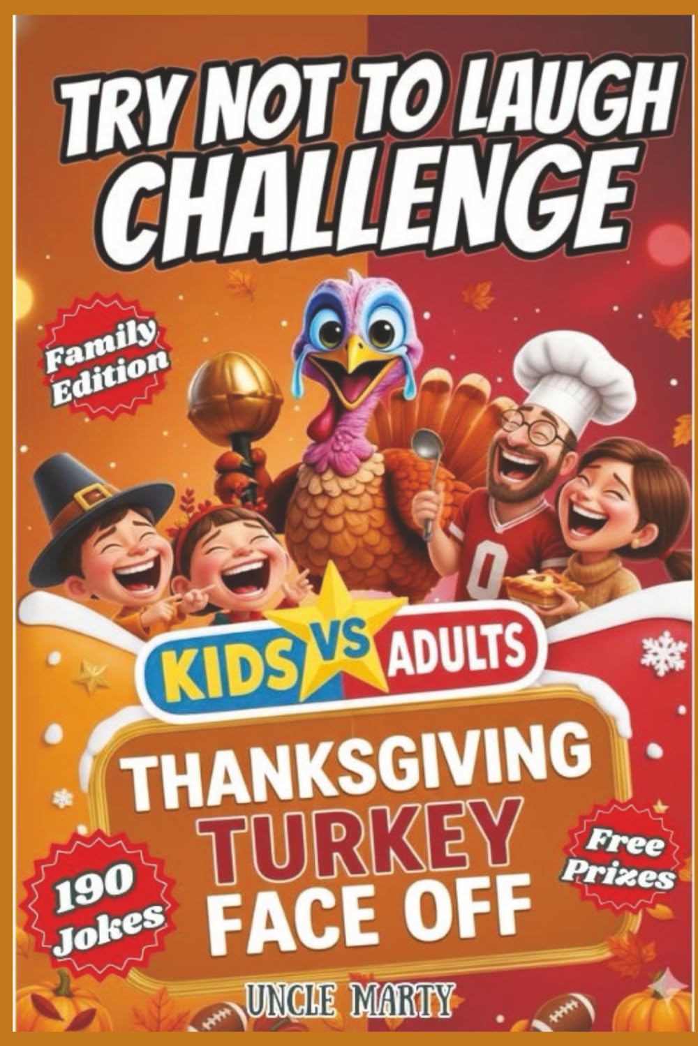 Try Not to Laugh Challenge Kids vs Adults Thanksgiving Turkey Face off: 190 Hilarious Knock-Knock Jokes, Riddles & Turkey Face-Off Challenges for Kids ... to Turn Thanksgiving into a Laugh Battle!
