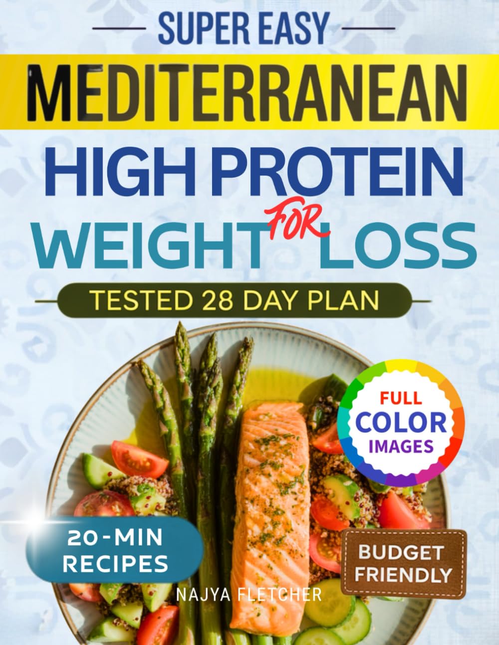 Mediterranean High-Protein Weight Loss Cookbook: 20-Min Low-Carb Recipes & 28-Day Meal Plan for Busy Women Over 40