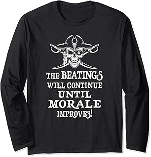 The Beatings Will Continue Until Morale Improves Long Sleeve T-Shirt
