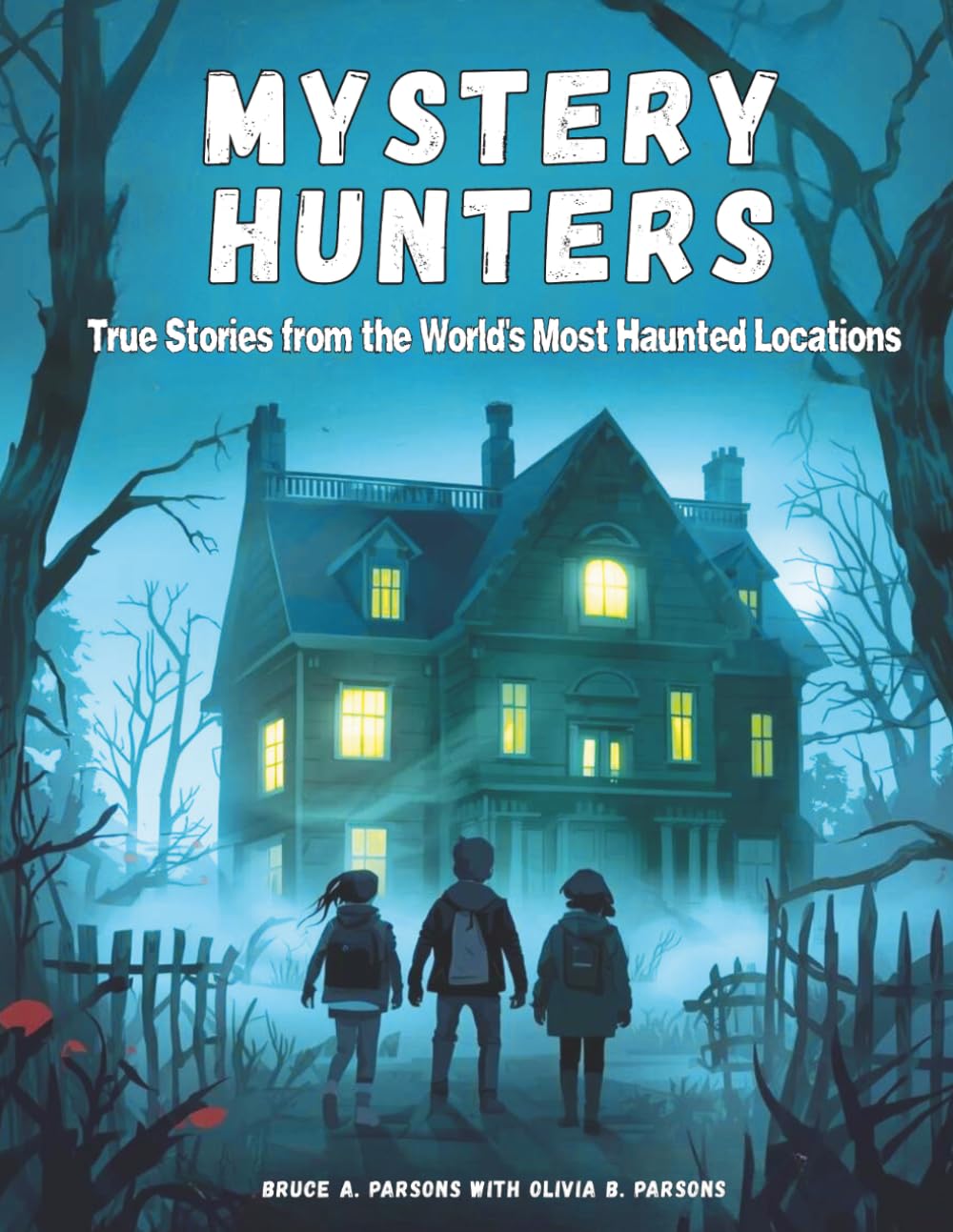 Mystery Hunters Volume 3: True Stories From The World's Most Haunted Location