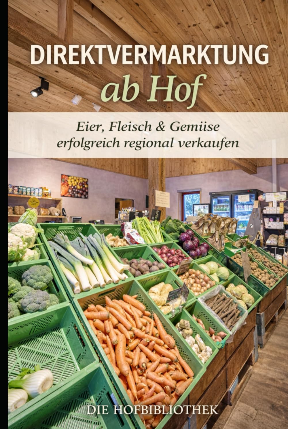 Direktvermarktung ab Hof: Eier, Fleisch und Gemüse erfolgreich regional verkaufen