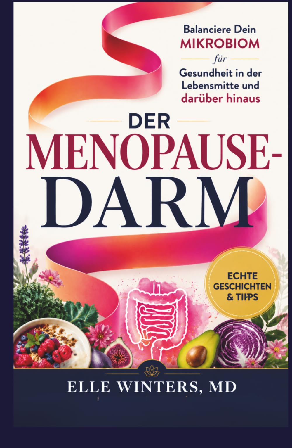 Der Menopause-Darm: Balanciere Dein Mikrobiom für Gesundheit in der Lebensmitte und darüber hinaus