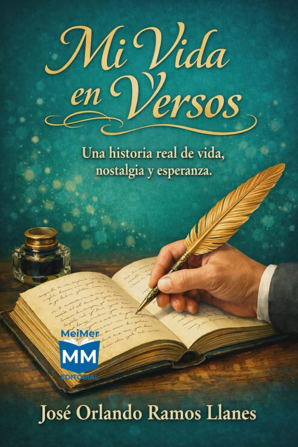 Mi vida en versos: Una historia real de vida, nostalgia y esperanza